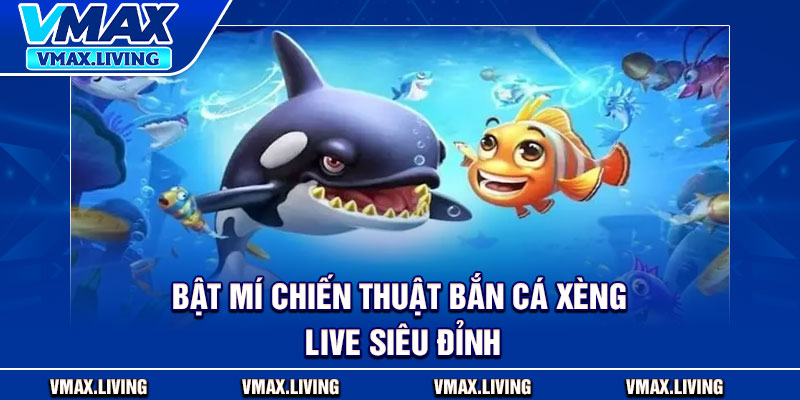 Bắn Cá Xèng Live – Trải Nghiệm Hồi Hộp, Săn Thưởng Cao 4 Bật mí chiến thuật bắn cá xèng live siêu đỉnh
