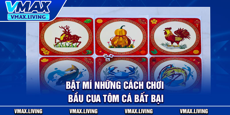 Cách Chơi Bầu Cua Tôm Cá - Hướng Dẫn Chi Tiết Cho Người Mới 4 Bật mí những cách chơi bầu cua tôm cá bất bại