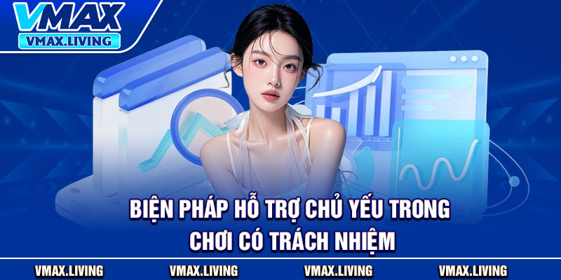 Chơi Có Trách Nhiệm – Bí Quyết Vàng Cho Mọi Người Chơi 2 Biện pháp hỗ trợ chủ yếu trong chơi có trách nhiệm