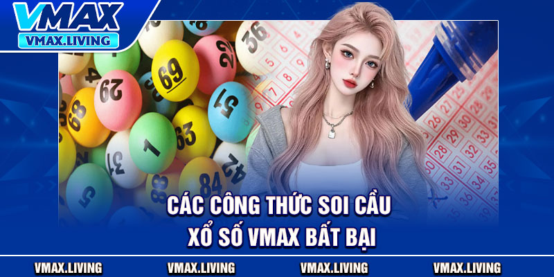 Soi Cầu Xổ Số Vmax – Bí Quyết Bắt Số Chuẩn Từ Tần Suất Lô 4 Các công thức soi cầu xổ số Vmax bất bại