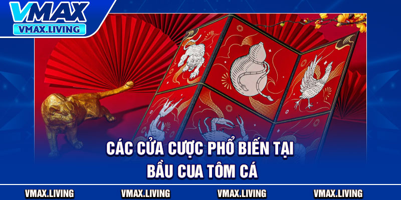 Cách Chơi Bầu Cua Tôm Cá - Hướng Dẫn Chi Tiết Cho Người Mới 3 Các cửa cược phổ biến tại bầu cua tôm cá