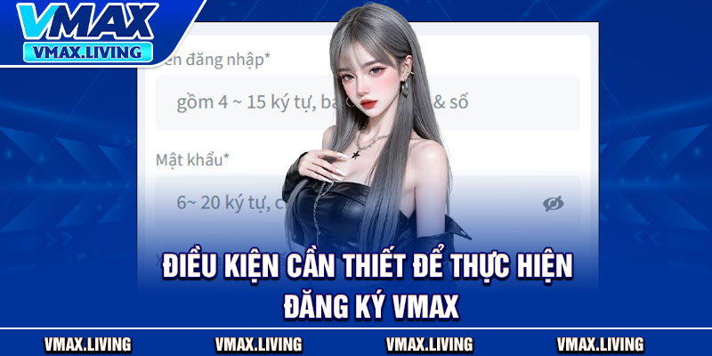 Đăng Ký Vmax – Kích Hoạt Tài Khoản Ngay Trong 1 Phút 2 Điều kiện cần thiết để thực hiện đăng ký Vmax