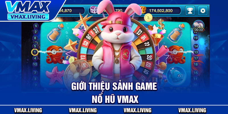 Nổ Hũ Vmax – Cơ Hội Trúng Thưởng Khủng Mỗi Ngày 1 Giới thiệu sảnh game nổ hũ Vmax
