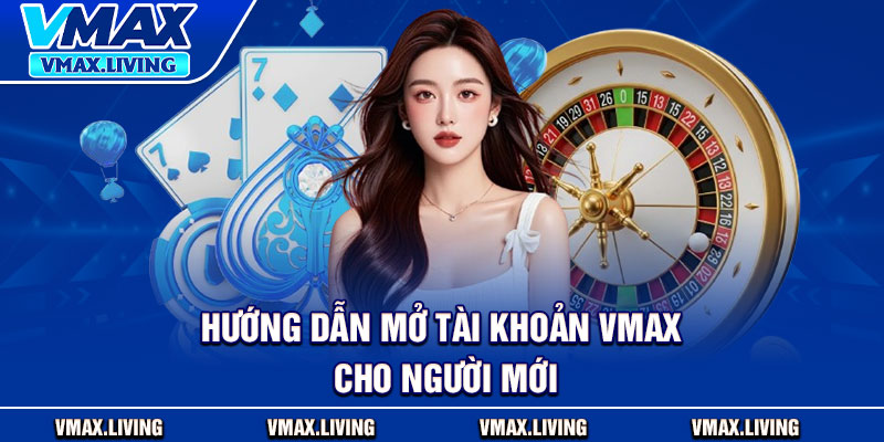 Vmax⭐️Link Truy Cập Trang Chủ Vmax.com | Đăng Ký Tặng 88K 20 Hướng dẫn mở tài khoản Vmax cho người mới