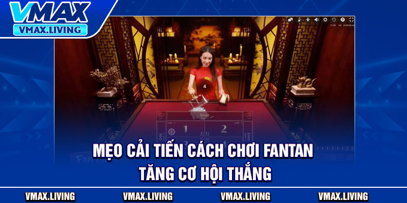 Cách Chơi Fantan – Hướng Dẫn Chơi Và Mẹo Chọn Cửa Chuẩn 4 Meo cai tien cach choi Fantan tang co hoi thang