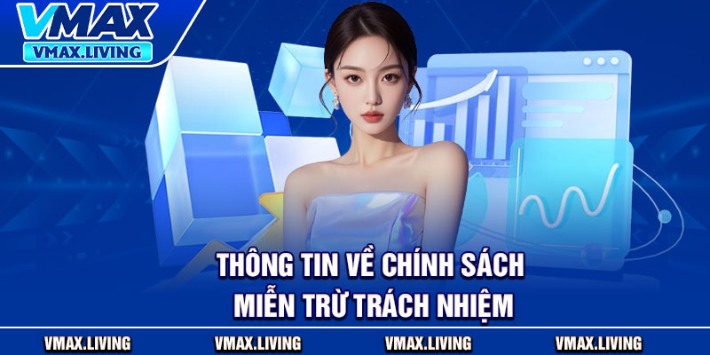 Miễn Trừ Trách Nhiệm - Khám Phá Quyền Lợi Và Giới Hạn Rủi Ro 1 Thông tin về chính sách miễn trừ trách nhiệm