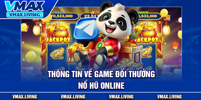 Nổ Hũ Online – Quay Là Trúng, Thưởng Về Nghìn Lần 2 Thông tin về game đổi thưởng nổ hũ online