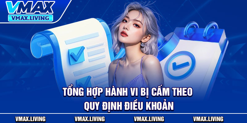 Điều Khoản Sử Dụng - Toàn Bộ Quy Định Cho Người Dùng 3 Tổng hợp hành vi bị cấm theo quy định điều khoản