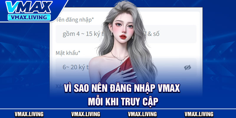 Đăng Nhập Vmax – Bắt Đầu Hành Trình Giải Trí Đầy Kịch Tính 2 Vì sao nên đăng nhập Vmax mỗi khi truy cập